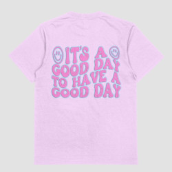 Its A Good Day To Have A Good Day Tshirt