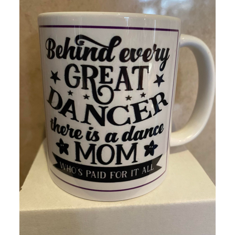 Behind Every Great Dancer Is A Dance Mom Mug-